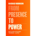 From Presence to Power: How to Take on the Fights That Matter--And Win