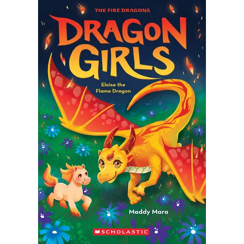 Eloise the Flame Dragon (Dragon Girls #16): Volume 16