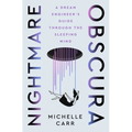 Nightmare Obscura: A Dream Engineer's Guide Through the Sleeping Mind