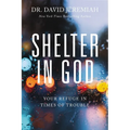 Shelter in God: Your Refuge in Times of Trouble