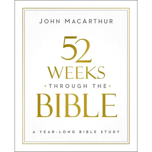 52 Weeks Through the Bible: A Year-Long Bible Study for Men and Women