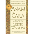 Anam Cara [Twenty-Fifth Anniversary Edition]: A Book of Celtic Wisdom