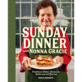 Sunday Dinner with Nonna Gracie: Traditional Italian Recipes for Gathering and Sharing