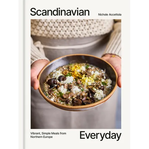 Scandinavian Everyday: Vibrant, Simple Meals from Northern Europe
