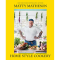 Matty Matheson: Home Style Cookery