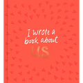 I Wrote a Book about Us