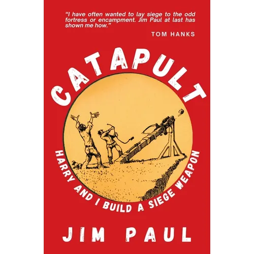Catapult: Harry and I Build a Siege Weapon