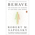 Behave: The Biology of Humans at Our Best and Worst