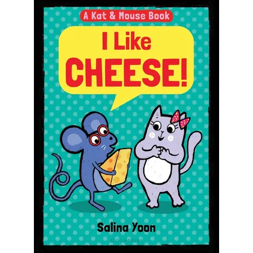 Kat & Mouse: I Like Cheese!