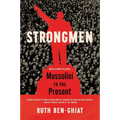 Strongmen: Mussolini to the Present