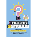Minute Cryptic: Over 160 Wordplay Puzzles to Decipher, Unlock, and Untangle