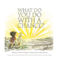 What Do You Do with a Chance?