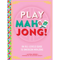 Play Mahjong!: An All-Levels Guide to American Mahjong