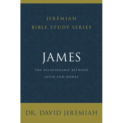 James: The Relationship Between Faith and Works