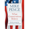 What Conservatives Believe: Rediscovering the Conservative Conscience