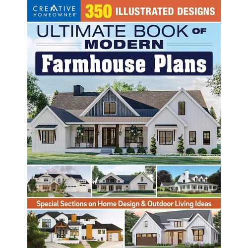 Ultimate Book of Modern Farmhouse Plans: 350 Illustrated Designs