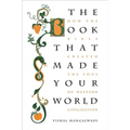 The Book That Made Your World: How the Bible Created the Soul of Western Civilization