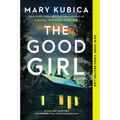 The Good Girl: A Thrilling Suspense Novel from the Author of Local Woman Missing