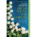 Fresh Water for Flowers