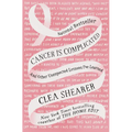 Cancer Is Complicated: And Other Unexpected Lessons I've Learned