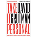 Take It Personal: How to Succeed by Building Relationships and Playing the Long Game
