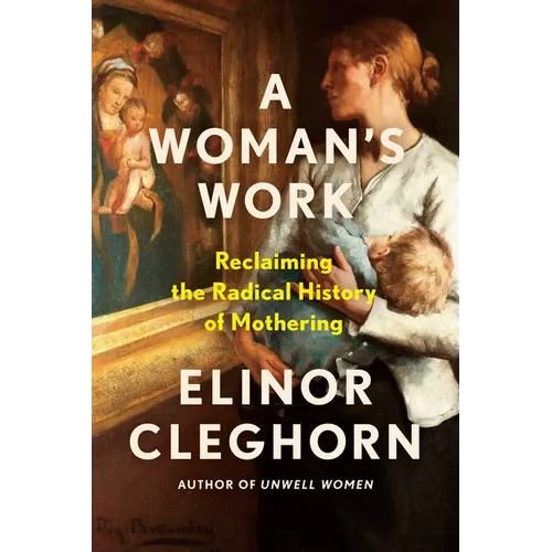A Woman's Work: Reclaiming the Radical History of Mothering