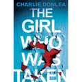 The Girl Who Was Taken: A Gripping Psychological Thriller