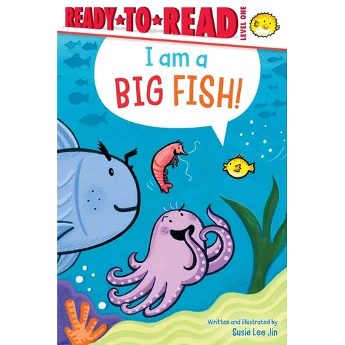 I Am a Big Fish!: Ready-To-Read Level 1