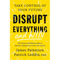 Disrupt Everything--And Win: Take Control of Your Future