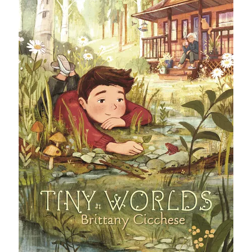 Tiny Worlds: A Story about Appreciating the Small Things (a Gentle Picture Book That Celebrates Imagination and Grandparent Bonds - For Kids Ages 3-7)