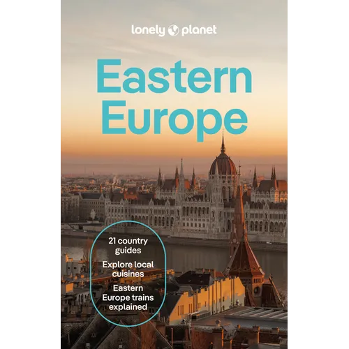 Lonely Planet Eastern Europe: Plan the Trip of a Lifetime Detailed Itineraries & Maps Insider Tips Covers Croatia, Poland, Czech Republic, Hungary, Ro