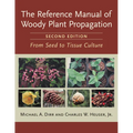 Reference Manual of Woody Plant Propagation: From Seed to Tissue Culture