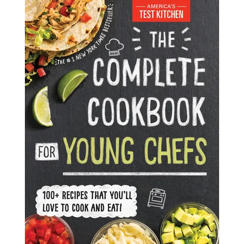 The Complete Cookbook for Young Chefs: 100+ Recipes That You'll Love to Cook and Eat