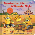 Construction Site a Thankful Night: A Thanksgiving Lift-The-Flap Book