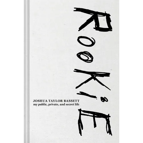 Rookie: My Public, Private, and Secret Life
