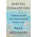 Digital Exhaustion: Simple Rules for Reclaiming Your Life