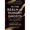 In the Realm of Hungry Ghosts: Close Encounters with Addiction