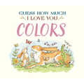 Guess How Much I Love You: Colors