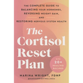 The Cortisol Reset Plan: The Complete Guide to Balancing Your Hormones, Reversing Weight Gain, and Restoring Nervous System Health