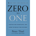 Zero to One: Notes on Startups, or How to Build the Future