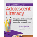 The Essentials of Adolescent Literacy: Integrating Evidence-Based Reading and Writing Instruction in Grades 5-12