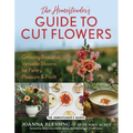 The Homesteader's Guide to Cut Flowers: Growing Beautiful, Versatile Blooms for Pantry, Pleasure & Profit
