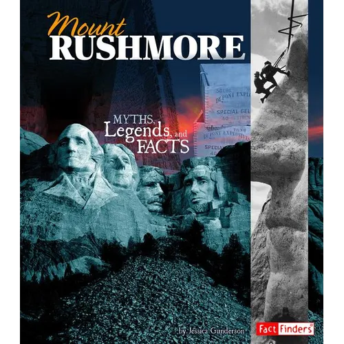 Mount Rushmore: Myths, Legends, and Facts