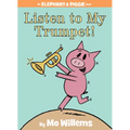 Listen to My Trumpet!-An Elephant and Piggie Book