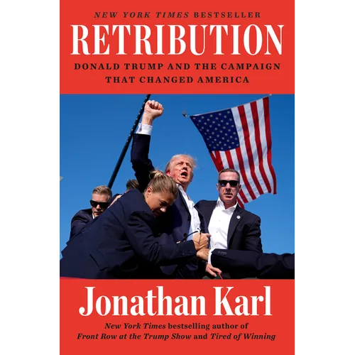 Retribution: Donald Trump and the Campaign That Changed America