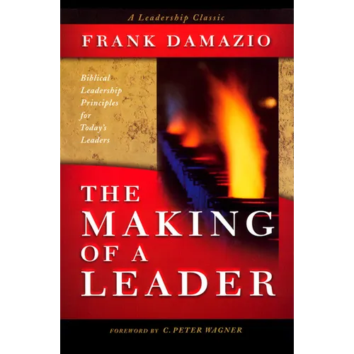 Making of a Leader: Biblical Leadership Principles for Today's Leaders