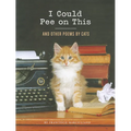I Could Pee on This: And Other Poems by Cats
