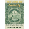 House of Fidelity: The Rise of the Johnson Dynasty and the Company That Changed American Investing