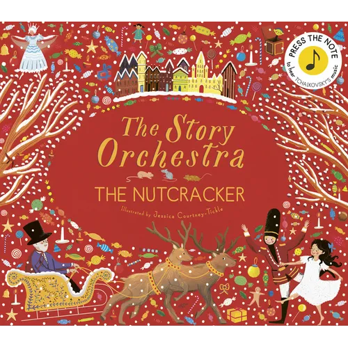 The Story Orchestra: The Nutcracker: Press the Note to Hear Tchaikovsky's Music
