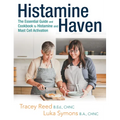 Histamine Haven: The Essential Guide and Cookbook to Histamine and Mast Cell Activation